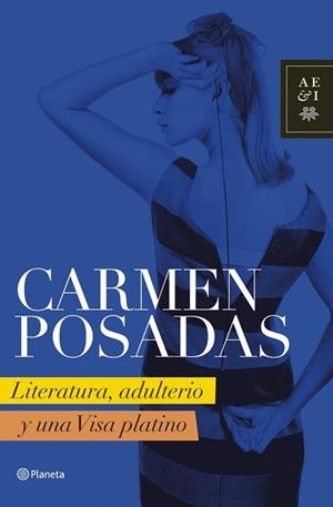 LITERATURA, ADULTERIO Y UNA VISA PLATINO | 9788408072942 | POSADAS CARMEN
