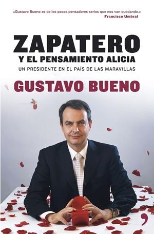 ZAPATERO: PENSAMIENTO ALICIA | 9788484606000 | GUSTAVO BUENO