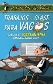 TRABAJOS DE CLASE PARA VAGOS | 9788467026474