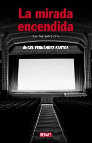 MIRADA ENCENDIDA, LA | 9788483067291 | FERNANDEZ- SANTOS, ANGEL