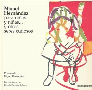 MIGUEL HERNANDEZ PARA NIÑOS Y NIÑAS Y OTROS SERES CURIOSOS | 9788479603595 | HERNANDEZ, MIGUEL / SALAMA, DINA BEATRIZ (IL)