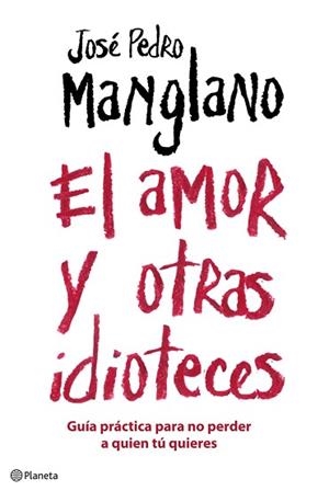 AMOR Y OTRAS IDIOTECES | 9788408075677 | MANGLANO, JOSE PEDRO