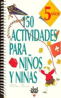 150 ACTIVIDADES PARA NIÑOS Y NIÑAS  5 AÑOS | 9788446008903