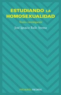 ESTUDIANDO LA HOMOSEXUALIDAD | 9788436821475 | BAILE AYENSA, JOSÉ  IGNACIO