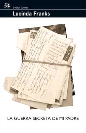 LA GUERRA SECRETA DE MI PADRE | 9788476698112 | FRANKS, LUCINDA