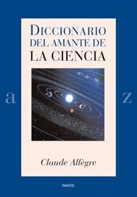 DICCIONARIO DEL AMANTE CIENCIA | 9788449321153 | ALLEGRE, CLAUDE