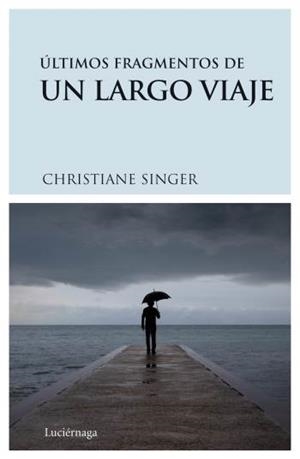 ÚLTIMOS FRAGMENTOS DE UN LARGO VIAJE | 9788489957893 | SINGER, CHRISTIANE