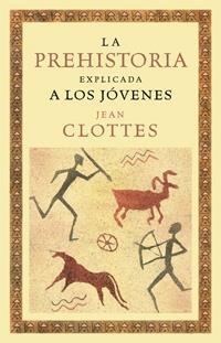 PREHISTORIA EXPLICADA JOVENES | 9788449321337 | CLOTTES,JEAN