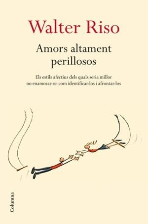 AMORS ALTAMENT PERILLOSOS | 9788466409278 | RISO, WALTER