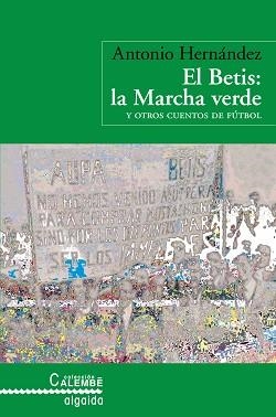 BETIS LA MARCHA VERDE, EL | 9788498771367 | HERNANDEZ, ANTONIO