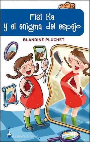 FISI KA Y EL ENIGMA DEL ESPEJO | 9788497543392 | PLUCHET,BLANDINE