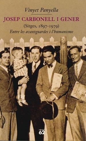 JOSEP CARBONELL I GENER ENTRE LES AVANTGUARDES I L'HUMANISME | 9788429747058 | PANYELLA, VINYET
