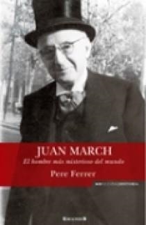 BIOGRAFIA JUAN MARCH | 9788466638289 | FERRER GUASP, PEDRO