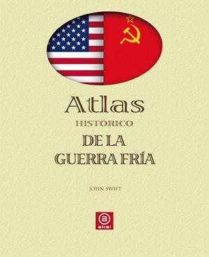 ATLAS HISTORICO DE LA GUERRA FRIA | 9788446023333