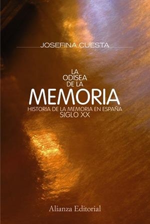 ODISEA DE LA MEMORIA, LA. HISTORIA DE LA MEMORIA EN ESPAÑA | 9788420668765 | CUESTA BUSTILLO, JOSEFINA